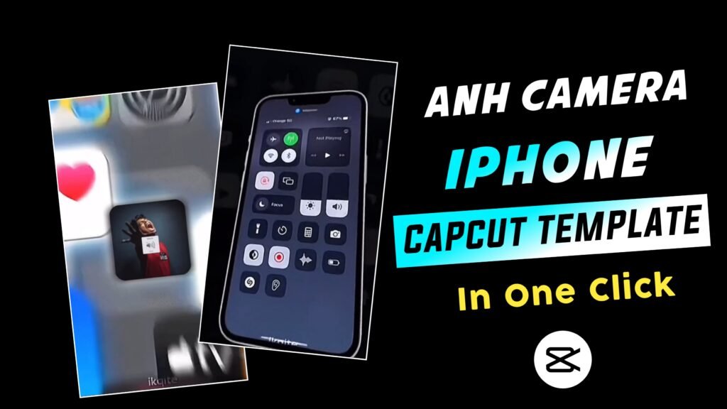 Anh Camera iphone Capcut Template